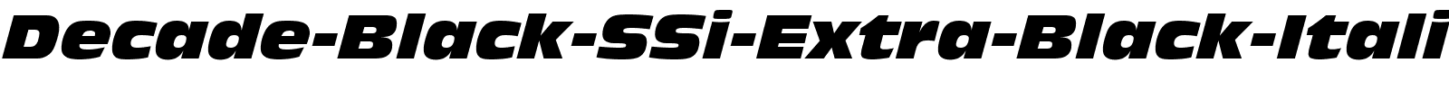 Decade-Black-SSi-Extra-Black-Italic.ttf