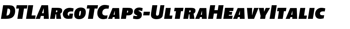 DTLArgoTCaps-UltraHeavyItalic.otf