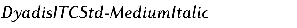 DyadisITCStd-MediumItalic.otf