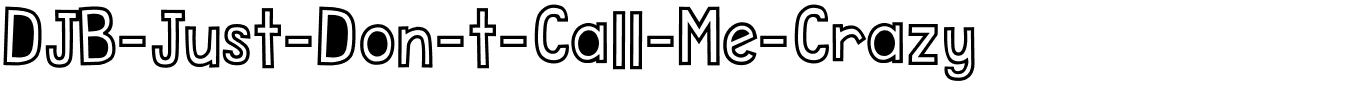 DJB-Just-Don-t-Call-Me-Crazy.ttf