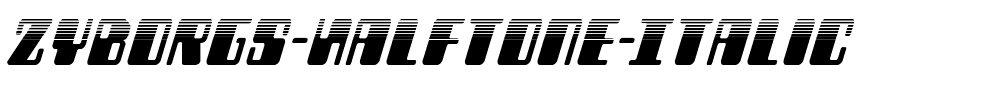 Zyborgs-Halftone-Italic.ttf