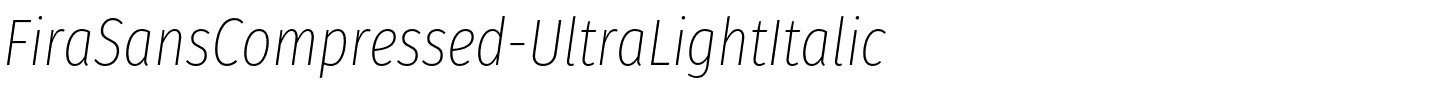 FiraSansCompressed-UltraLightItalic.otf