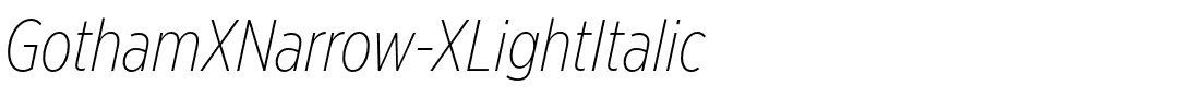 GothamXNarrow-XLightItalic.otf