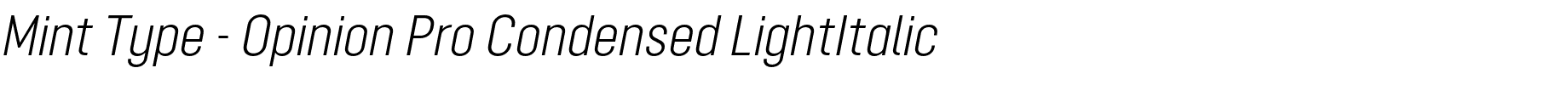 Mint Type - Opinion Pro Condensed LightItalic.otf